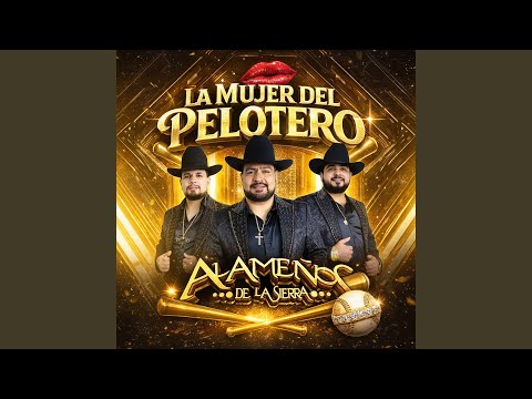 Alameños de la Sierra - La Mujer del Pelotero