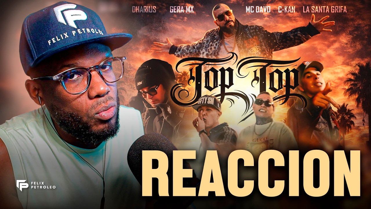 Dharius, Gera MX, MC Davo, C-Kan, La Santa Grifa - Top Top | Video Reacción | Felix Petroleo
