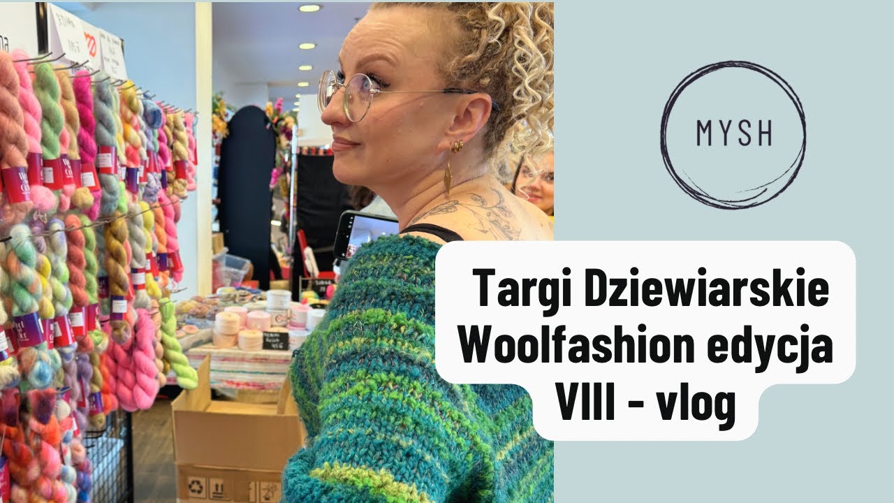 Relacja z targów Woolfashion - vlog, co kupiłam i co z tego powstanie