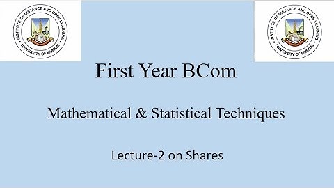 Lecture-3 : Shares-2 : FYBCom Mathematical & Statistical Techniques