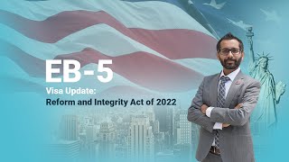 EB-5 Reform and Integrity Act of 2022: Visa Update