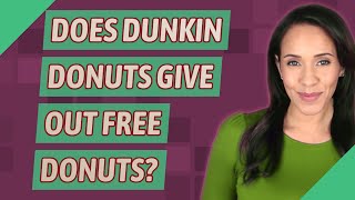 Famous Does Dunkin Donuts give out free donuts? Wealth