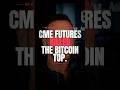 The CME is why Bitcoin topped in 2017.