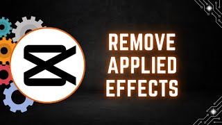 How to Remove Applied Effects on Video in CapCut PC | Step-by-Step