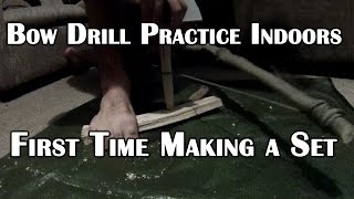 Bow Drill Practice Indoors - First Time Making a Set - Deranged Survival