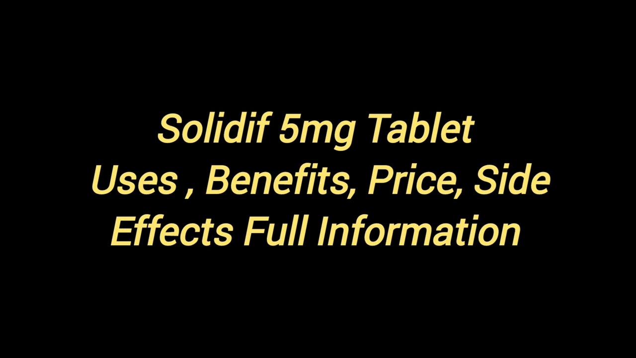 Solidif 5mg Tablet Uses, Benefits, Price, Side Effects Full Information