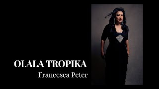 Olala Tropika | Francesca Peter