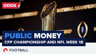 💰 College Football Championship and NFL Week 18: Where's the Money Coming In? | Expert Breakdown