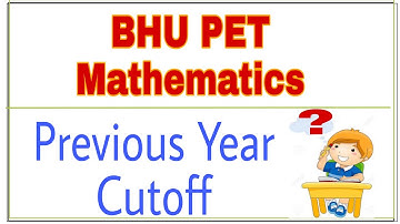 BHU PET Cutoff 2019 | Mathematics | BHU MSc Entrance Maths Cutoff 2018,2017,2016