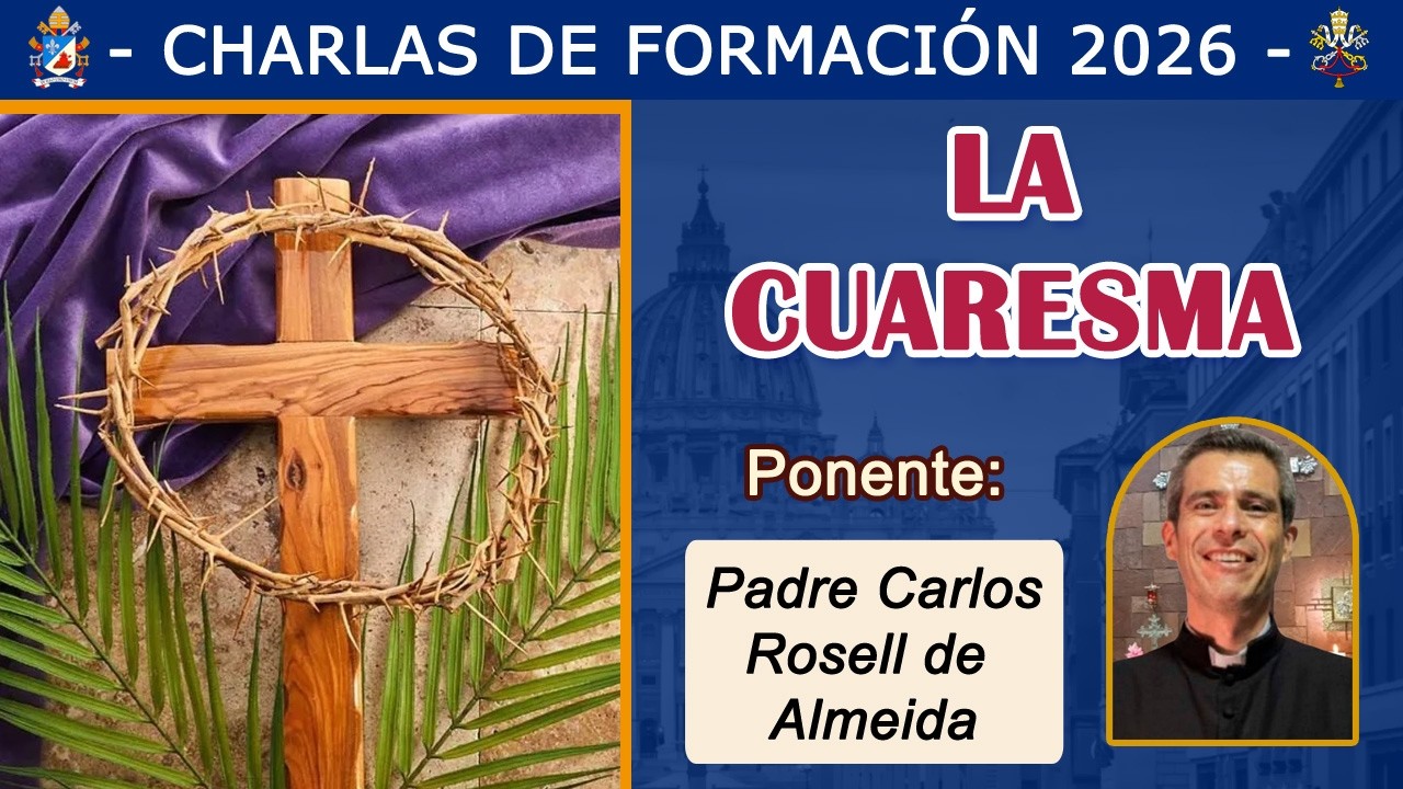 CHARLA: LA CUARESMA  Padre Carlos Rosell (16/02/2026)