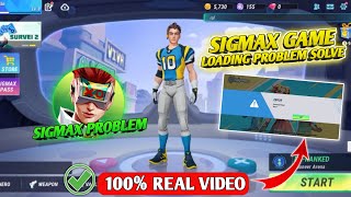 SIGMAX GAME LOADING PROBLEM SOLVE | SIGMAX GAME LETEST UPDATE TODAY | SIGMAX DOWNLOAD LINK
