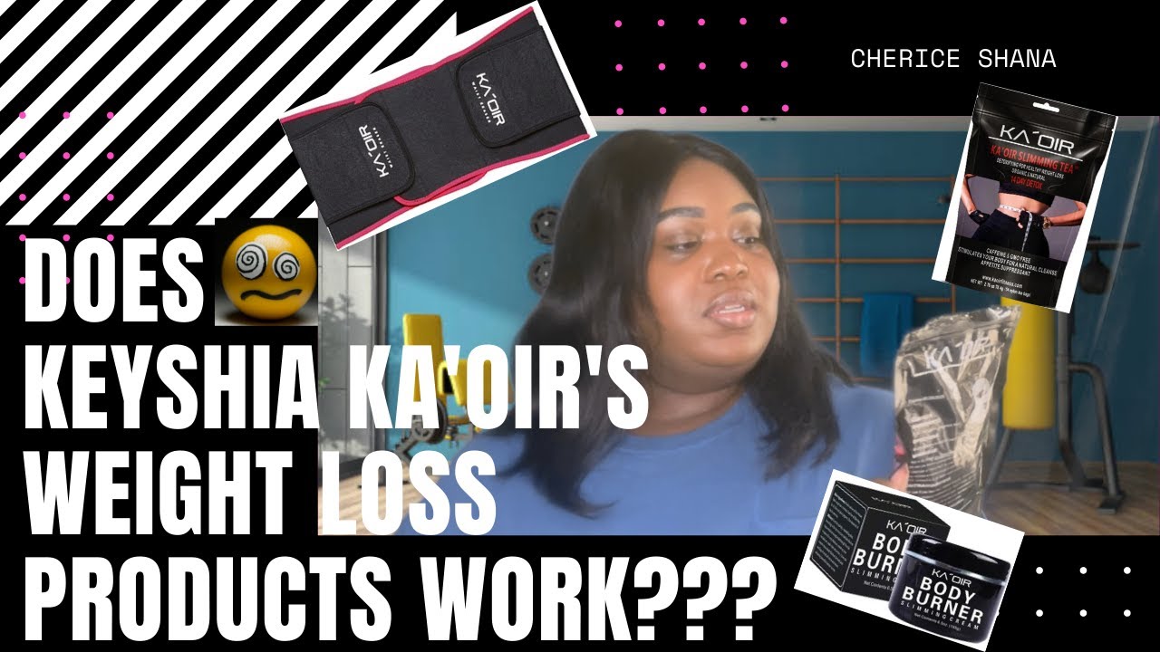 KEYSHIA KA'OIR WEIGHT LOSS PRODUCTS IS IT WORTH THE HYPE? LOOSE