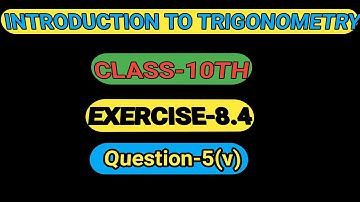 Class 10 Trigonometry Exercise 8.4 Question 5 (v) | CBSE | NCERT BOOK