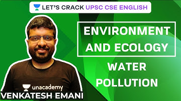 Environment and Ecology Crash Course | Water Pollution - 1 | UPSC CSE 2020/2021