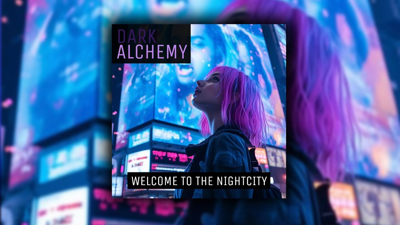 Dark Alchemy - Welcome To The Nightcity - YouTube