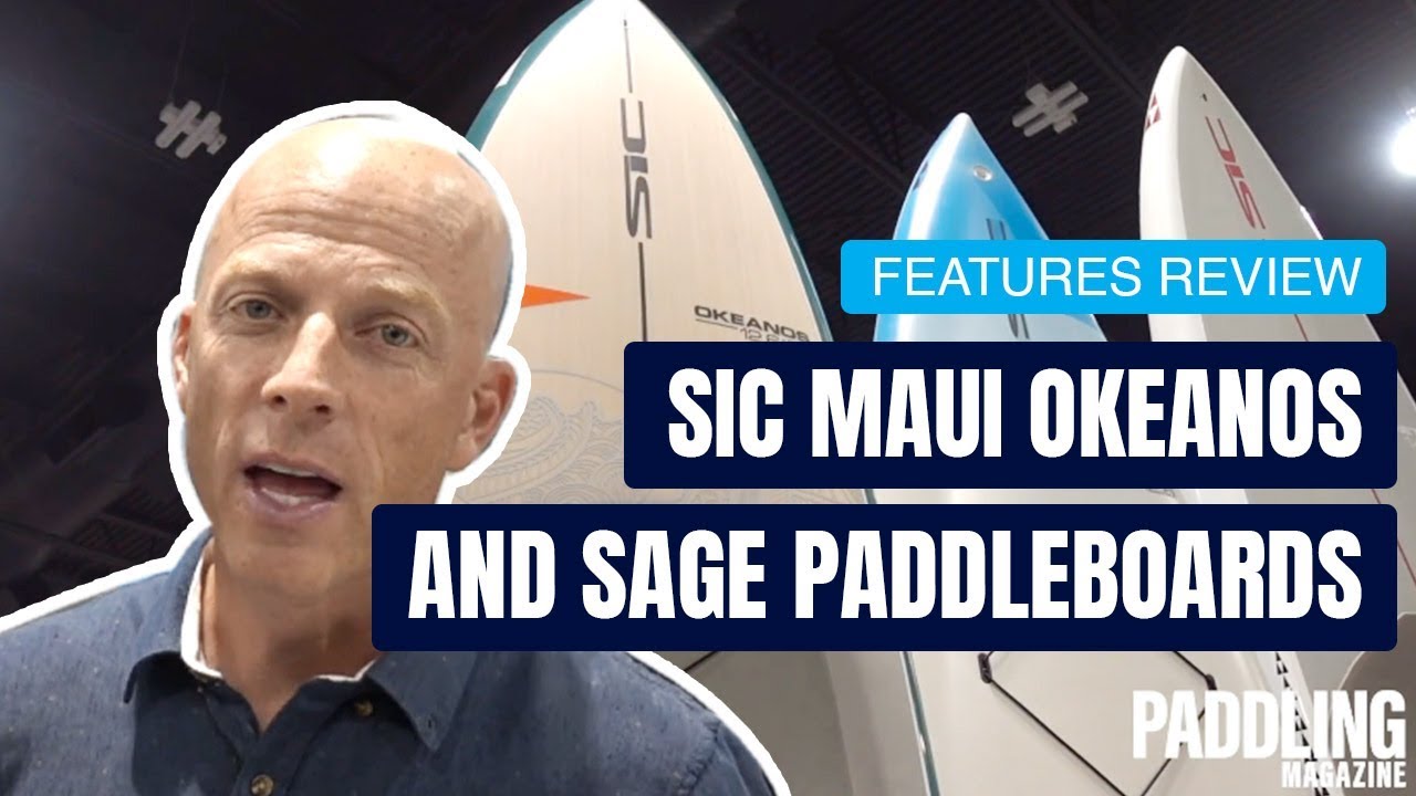 SIC Maui Okeanos And Sage Paddleboards | SUP | Specs & Features Review and Walk Around