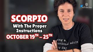 SCORPIO ♏︎ - "With The Proper Instructions" OCTOBER 19TH - 25TH | Weekly Reading
