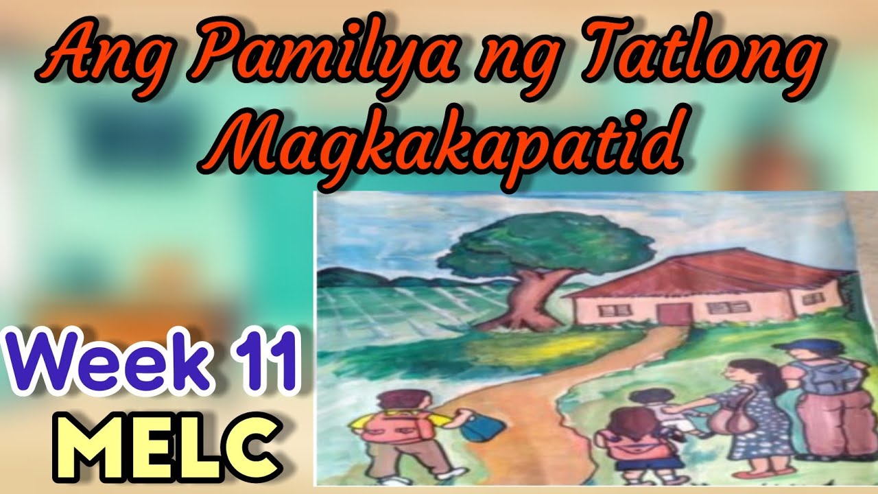 ANG PAMILYA NG TATLONG MAGKAKAPATID | KWENTONG PAMBATA | WEEK 11 MELC