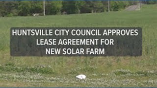 Huntsville City Council approves lease agreement for new solar farm