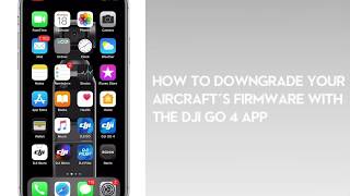 How to Downgrade Your Drone&#39;s Firmware with DJI GO 4 App