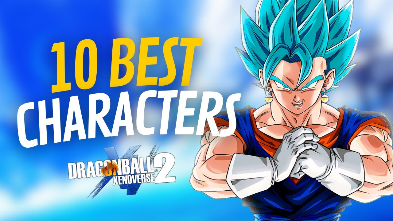 10 Best Characters in Dragon Ball Xenoverse 2