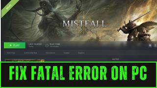 How To Fix Mistfall Hunter FATAL Error on PC