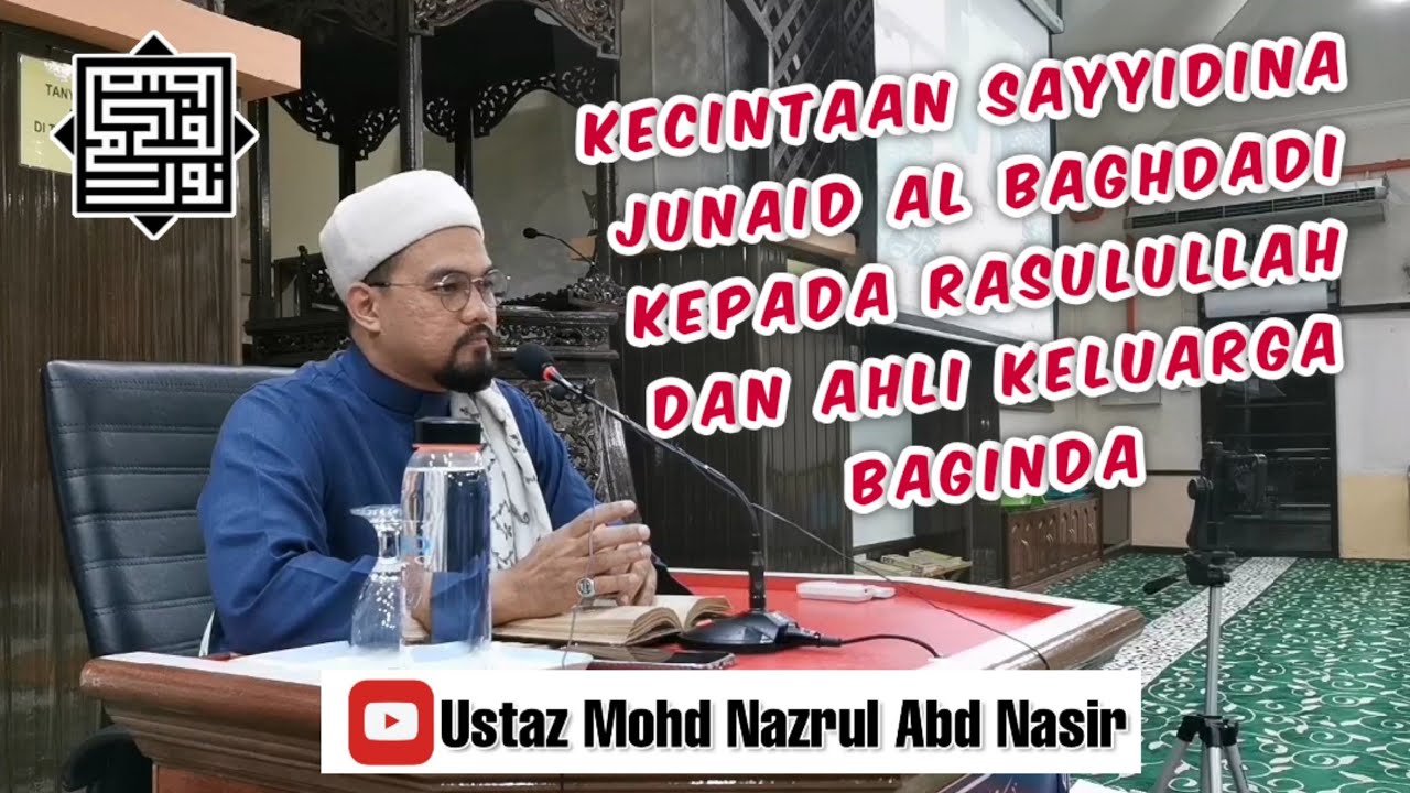 #UstazNazrulNasir Kecintaan Sayyidina Junaid Al Baghdadi Kepada Rasulullah dan Ahli Keluarga Baginda