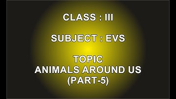 Class 3 EVS Ch 1 Animals Around Us (Part-5)
