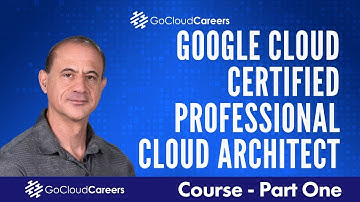 Google Professional Cloud Architect Training | Free Google Cloud PCA Certification Course Part 1