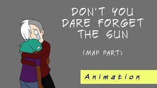 Don't You Dare Forget the Sun | MAP | Part 17, 18