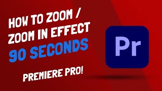Zoom In Effect in Premiere Pro - 2 Methods - 90 Seconds