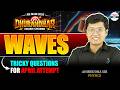 🌊 Waves - Tricky Questions for April Attempt | Must Solve for JEE 2026 | JEE Physics | Aniruddha Sir