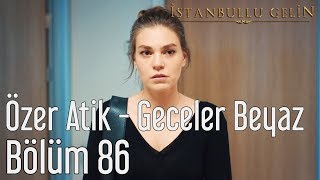 İstanbullu Gelin 86.  - Özer Atik - Geceler Beyaz Resimi