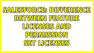 Salesforce: Difference between Feature licenses and Permission set licenses