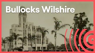 Bullocks Wilshire, Department Store of Yesterday | Things That Aren't Here Anymore | KCET