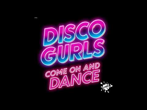 Disco Gurls - Come On And Dance (Extended Mix)