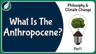 Philosophy and Climate Change: What is the Anthropocene? by Nature League 4,535 views 2 years ago 8 minutes, 27 seconds