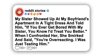 Full story My Sister Showed Up At My Boyfriend's Apartment In A Tight Dress And Told Him…