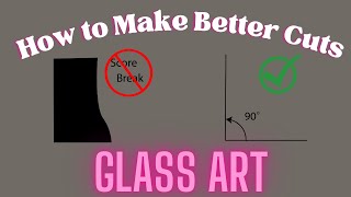 3 Things You MUST DO to Improve Your Glass Cutting Technique