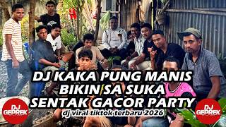 Dj Kaka Pung Manis Bikin Sa Suka Sentak Gacor Party Remix 2026   Dj Geprek 
