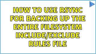Famous How to use rsync for backing up the entire filesystem include/exclude rules file (2 Solutions!!) Wealth