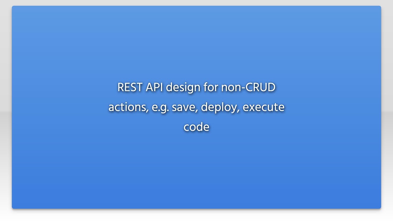 REST API design for non-CRUD actions, e.g. save, deploy, execute code ...