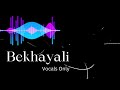 Bekhayali Song Kabir Singh Vocals Only Without Music VOCAL MENIA