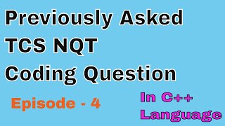 TCS NQT coding question With Full Explanation and common mistakes: Prepare for TCS NQT  Ep.-4 C++