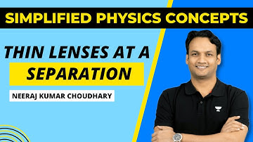 Thin Lenses at a Separation | Simplified Physics Concepts | IIT JEE | JEE Preparation | NKC Sir