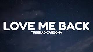 Trinidad Cardona - Love Me Back (Lyrics)