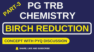 PG TRB Chemistry - Birch Reduction (Part-3) | Concept with PYQ Discussion