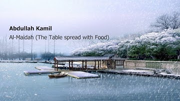 Abdullah Kamil   Surah Al Maidah The Table spread with Foodعبدالله كامل   سورة  المائدة