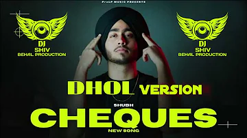 Cheques SHUBH Dhol Version Latest Punjabi Song