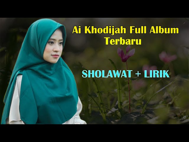 Sholawat Terbaru Ai Khodijah Full Album Dan Lirik - Sholawat Merdu Menyentuh Hati class=
